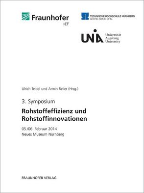 3. Symposium Rohstoffeffizienz und Rohstoffinnovationen. von Reller,  Armin, Teipel,  Ulrich