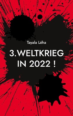 3. Weltkrieg in 2022 ! von Léha,  Tayala