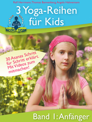 3 Yoga-Reihen für Kids – Band 1 Kinderyoga für Anfänger von Bannenberg,  Thomas, Hahnemann,  Angela, Herrmann,  Ralf