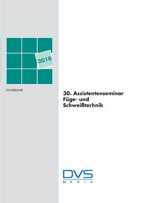 30. Assistentenseminar Füge- und Schweißtechnik von DVS e. V,  DVS e