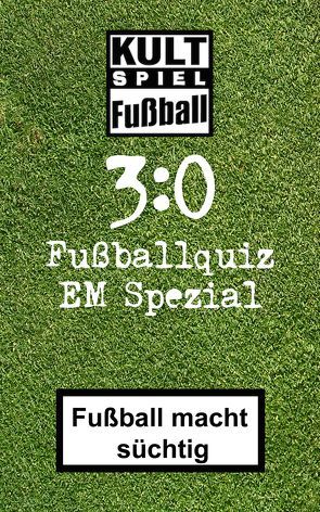3:0 Fussballquiz EM-Spezial * Europameisterschaft Sonderedition von Glanz,  Udo, Glanz-Verlag, Joblin,  Bob, Neuberth,  Carsten