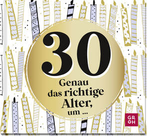 30 – Genau das richtige Alter, um … von Groh Verlag