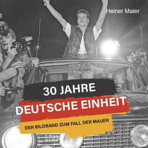 30 Jahre Deutsche Einheit von Maier,  Heiner