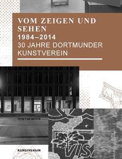 30 Jahre Dortmunder Kunstverein von Abegg,  Tillman, Baege,  Roland, Behm,  Meike, Depuis,  Yoko, Dichtl,  Sandra, Dortmunder Kunstverein, Edelhoff,  Marion, Fabry,  Matthias, Faratin,  Peyman, Heesche,  Klaus, Saul,  Sabitha, Schramm,  Uwe, Schröer,  Linda, Stiller,  Jürgen, Stüdemann,  Jörg, Tuschy,  Stefan