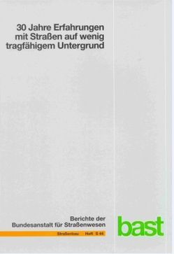 30 Jahre Erfahrungen mit Strassen auf wenig tragfähigem Untergrund von Blosfeld,  J., Blume,  K, -H., Bürger,  M, Hillmann,  R