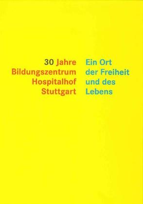 30 Jahre Hospitalhof Stuttgart von Ehrlich,  Hans P, Heckel,  Ulrich, Müller,  Helmut A., Pfotenhauer,  Klaus, Rathay,  Thomas, Reuter,  Michael, Schweitzer,  Friedrich