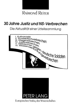 30 Jahre «Justiz und NS-Verbrechen» von Reiter,  Ralf