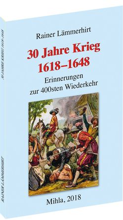 30 Jahre Krieg 1618–1648 von Heimat- und Verkehrsvereins e.V. Mihla, Lämmerhirt,  Rainer