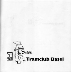 30 Jahre Tramclub Basel von Böhlen,  Markus, Madörin,  Dominik, Rist,  Matthias