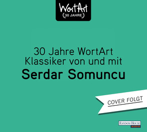 30 Jahre WortArt – Klassiker von und mit Serdar Somuncu von Somuncu,  Serdar