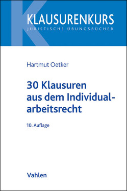 30 Klausuren aus dem Individualarbeitsrecht von Oetker,  Hartmut