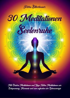 30 Meditationen Seelenruhe von Silberbauer,  Petra