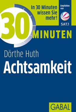 30 Minuten Achtsamkeit von Huth,  Dörthe