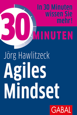 30 Minuten Agiles Mindset von Hawlitzeck,  Jörg