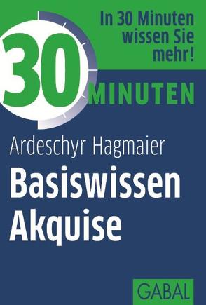 30 Minuten Basiswissen Akquise von Hagmaier,  Ardeschyr