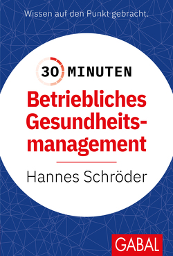 30 Minuten Betriebliches Gesundheitsmanagement (BGM) von Schröder,  Hannes