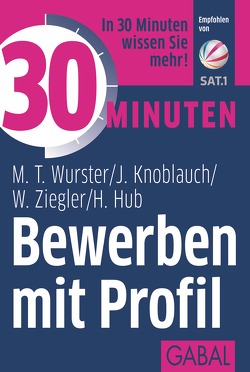 30 Minuten Bewerben mit Profil von Hub,  Hanns, Knoblauch,  Jörg, Wurster,  Michael T., Ziegler,  Werner