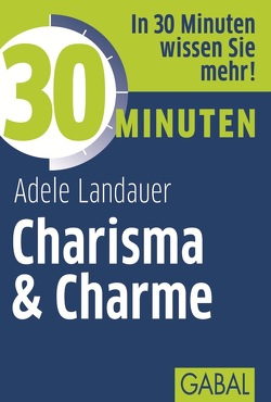 30 Minuten Charisma & Charme von Landauer,  Adele