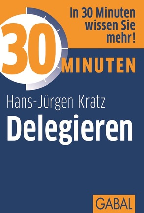 30 Minuten Delegieren von Kratz,  Hans-Jürgen