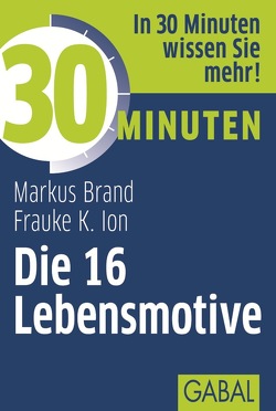 30 Minuten Die 16 Lebensmotive von Brand,  Markus, Ion,  Frauke