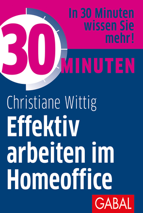30 Minuten Effektiv arbeiten im Homeoffice von Wittig,  Christiane