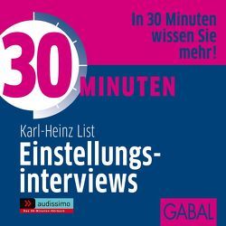 30 Minuten Einstellungsinterviews von Deckner,  Michael, Dressler,  Sonngard, Karolyi,  Gilles, List,  Karl-Heinz