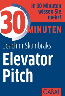 30 Minuten Elevator Pitch von Skambraks,  Joachim