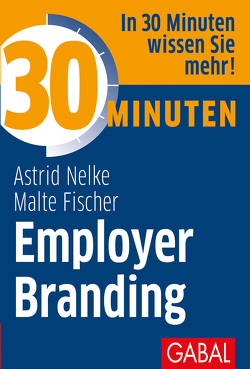 30 Minuten Employer Branding von Fischer,  Malte, Nelke,  Astrid