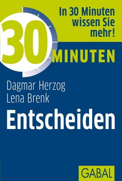30 Minuten Entscheiden von Brenk,  Lena, Herzog,  Dagmar