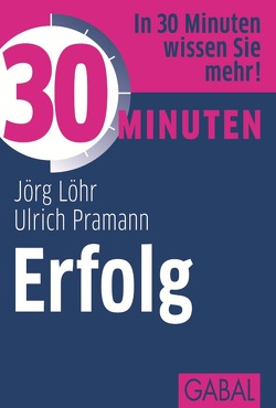30 Minuten Erfolg von Löhr,  Jörg, Pramann,  Ulrich