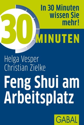 30 Minuten Feng Shui am Arbeitsplatz von Vesper,  Helga, Zielke,  Christian