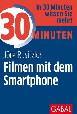 30 Minuten Filmen mit dem Smartphone von Rositzke,  Jörg