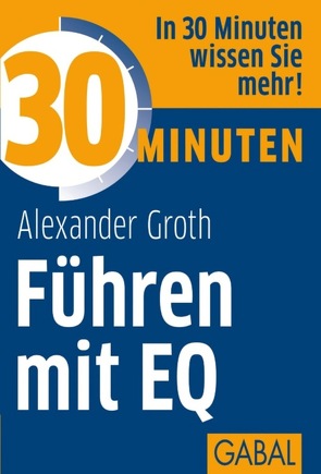 30 Minuten Führen mit EQ von Groth,  Alexander