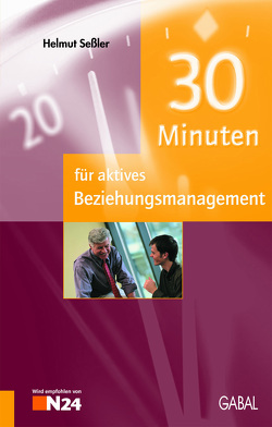 30 Minuten für aktives Beziehungsmanagement von Seßler,  Helmut