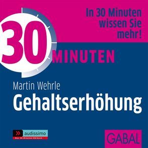 30 Minuten Gehaltserhöhung von Bergmann,  Gisa, Grauel,  Heiko, Wehrle,  Martin