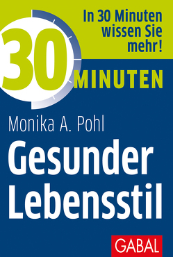 30 Minuten Gesunder Lebensstil von Pohl,  Monika A.