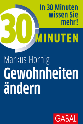 30 Minuten Gewohnheiten ändern von Hornig,  Markus