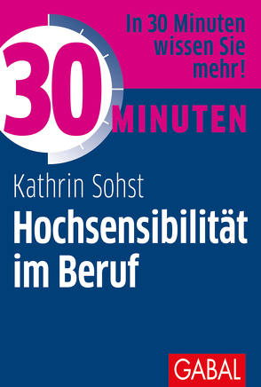 30 Minuten Hochsensibilität im Beruf von Sohst,  Kathrin