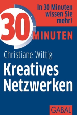 30 Minuten Kreatives Netzwerken von Wittig,  Christiane