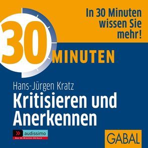 30 Minuten Kritisieren und Anerkennen von Bergmann,  Gisa, Grauel,  Heiko, Kratz,  Hans-Jürgen