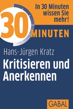 30 Minuten Kritisieren und Anerkennen von Kratz,  Hans-Jürgen