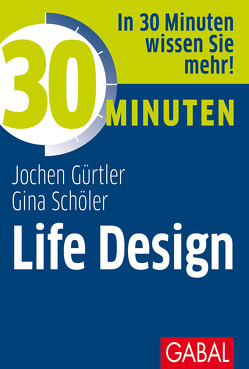 30 Minuten Life Design von Gürtler,  Jochen, Schöler,  Gina