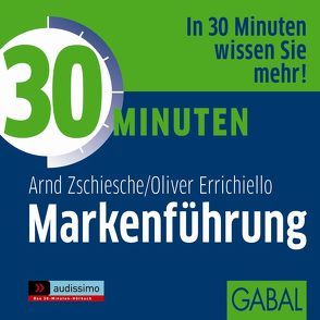 30 Minuten Markenführung von Errichiello,  Oliver, Godec,  Sabina, Karolyi,  Gilles, Piedesack,  Gordon, Zschiesche,  Arnd