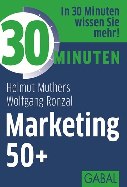 30 Minuten Marketing 50+ von Muthers,  Helmut, Ronzal,  Wolfgang