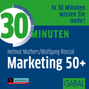 30 Minuten Marketing 50+ von Dressler,  Sonngard, Grauel,  Heiko, Muthers,  Helmut, Piedesack,  Gordon, Ronzal,  Wolfgang
