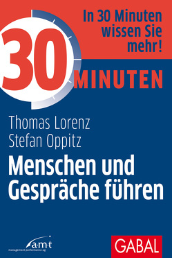 30 Minuten Menschen und Gespräche führen von Lorenz,  Thomas, Oppitz,  Stefan