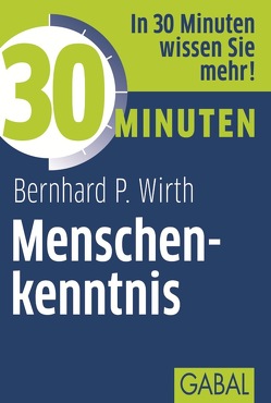 30 Minuten Menschenkenntnis von Wirth,  Bernhard P.