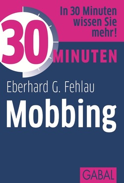 30 Minuten Mobbing von Fehlau,  Eberhard G