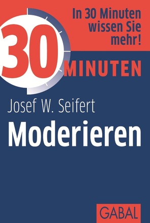 30 Minuten Moderieren von Seifert,  Josef W