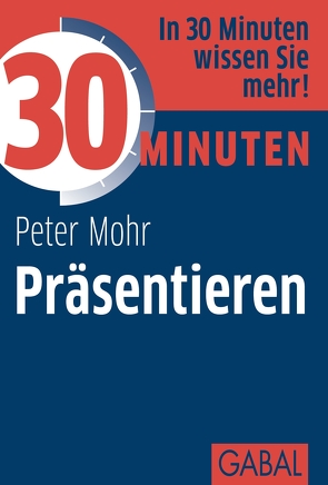 30 Minuten Präsentieren von Mohr,  Peter